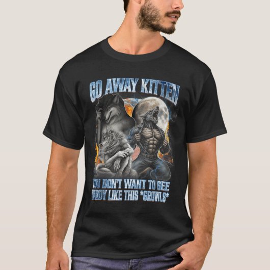 Go Away Kitten Funny Offensive Werewolf Meme Bootl Tシャツ (正面)