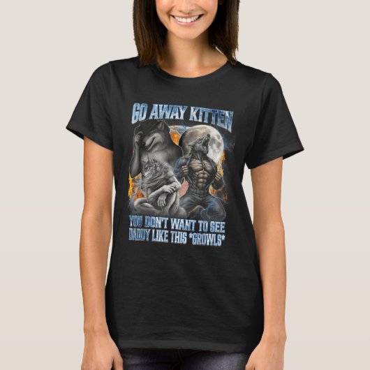 Go Away Kitten Funny Offensive Werewolf Meme Bootl Tシャツ (正面)