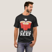Go Balls Deep I Beer Ping Pong Table Tennis  1 Tシャツ (正面フル)