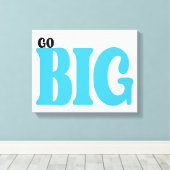 Go Big Motivational Quote キャンバスプリント (インサイチュ (ウッドフロア))