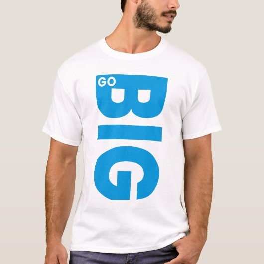 Go Big Motivational Quote Tシャツ (正面)