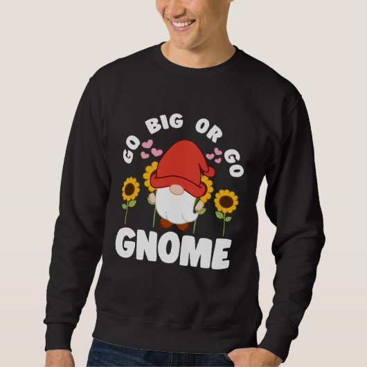 Go Big Or Go Gnomie With Sunflowers Lawn Gnome スウェットシャツ (正面)