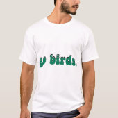 Go Birdsステッカー Tシャツ (正面)