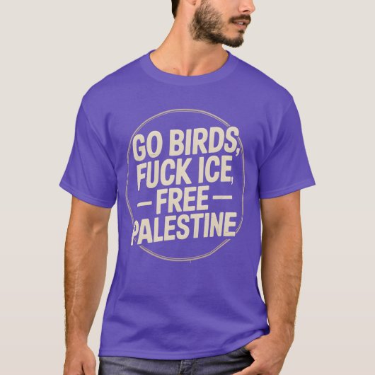 go birds f ICE free palestine Tシャツ (正面)