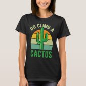 Go Climb A Cactus Succulent Plant  Retro Cactus Tシャツ (正面)