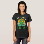 Go Climb A Cactus Succulent Plant  Retro Cactus Tシャツ (正面フル)