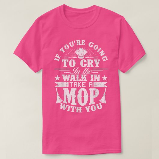 Go Cry In The Walk In Cooking Pun Culinary Gift Tシャツ (デザイン正面)