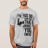 Go Do Something That Makes You Sweat Athletic Moti Tシャツ (正面)