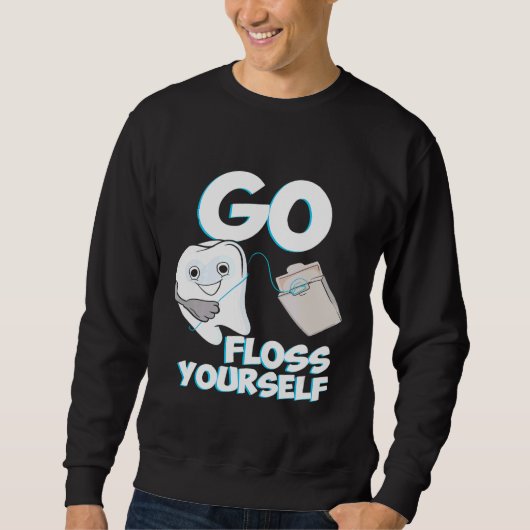 Go Floss Yourself歯科衛生未来の歯医者Te スウェットシャツ (正面)