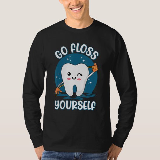 Go Floss Yourself Assistant Oral Hygienist Dental  Tシャツ (正面)