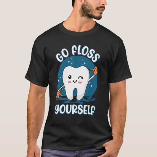 Go Floss Yourself Assistant Oral Hygienist Dental  Tシャツ (正面)