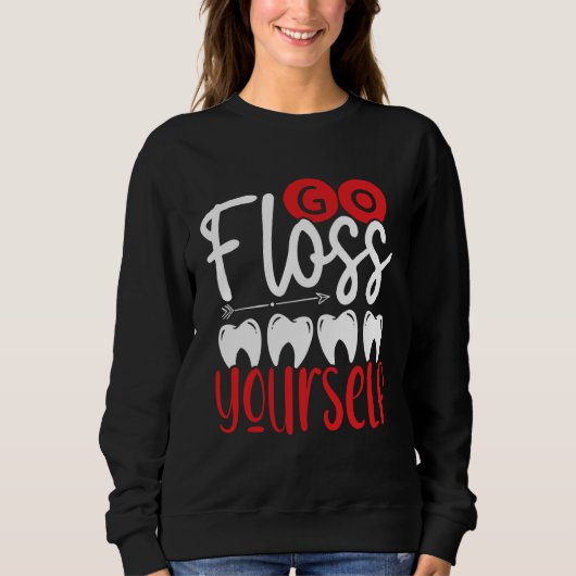 Go Floss Yourself Dental Assistant Backprint Denti スウェットシャツ (正面)