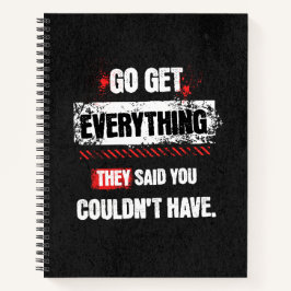 Go Get Everything They Said You Couldn't Have ノートブック