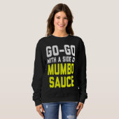 Go Go with a Side of Mumbo Sauce スウェットシャツ (正面フル)
