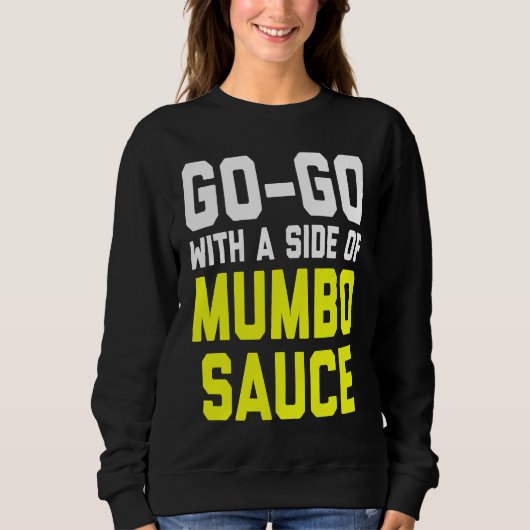 Go Go with a Side of Mumbo Sauce スウェットシャツ (正面)