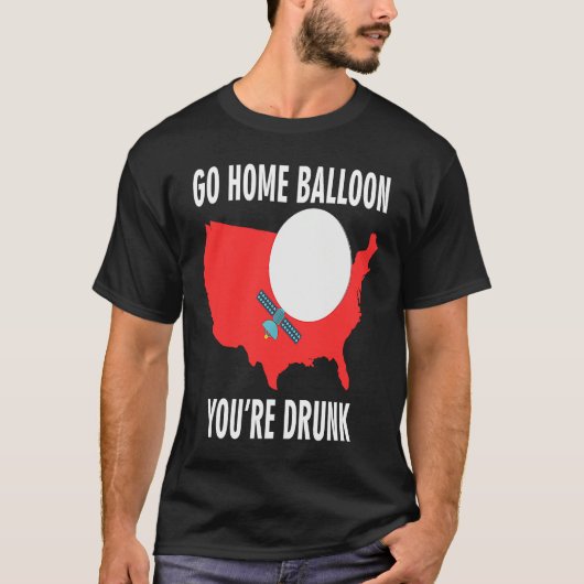 Go Home Balloon You're Drunk Funny Chinese Spy Bal Tシャツ (正面)