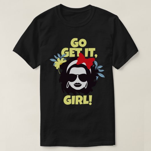 Go It Get Girl Inspiration Girls Women Feminist Tシャツ (デザイン正面)