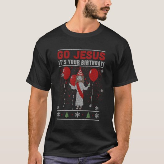 Go Jesusあなたの誕生日の醜いクリスマスセーター Tシャツ (正面)