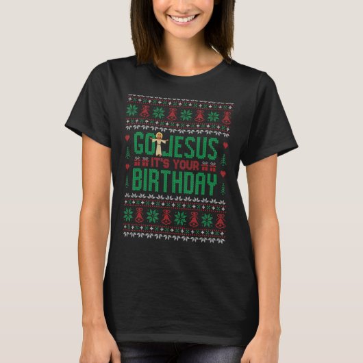 Go Jesusあなたの誕生日の醜いクリスマスセーター Tシャツ (正面)
