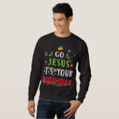 Go Jesus Its Your誕生日おもしろい・クリスマス スウェットシャツ (正面フル)