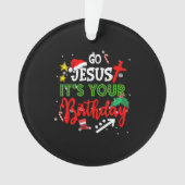 Go Jesus Its Your誕生日おもしろいChristmas Matchin オーナメント (正面)