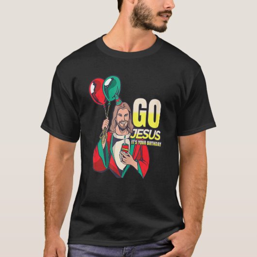 Go Jesus It's Your Birthday Tシャツ (正面)