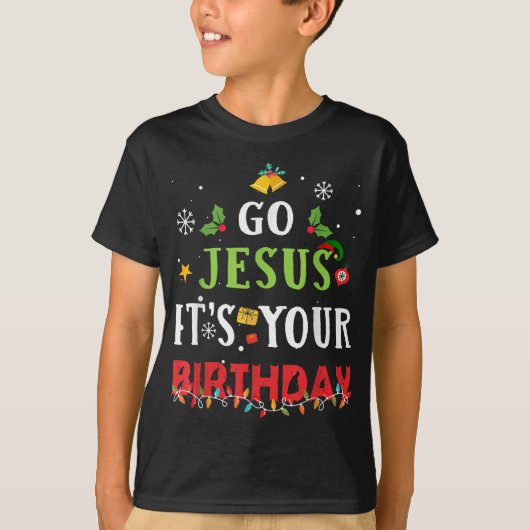 Go Jesus Its Your Christmas おもしろい Christmas Tシャツ (正面)