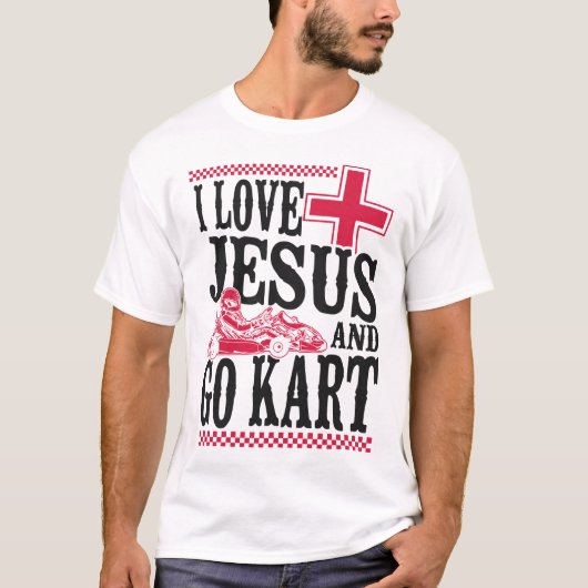 Go Kart I Love Jesus And Go Kart Jesus Faith Tシャツ (正面)