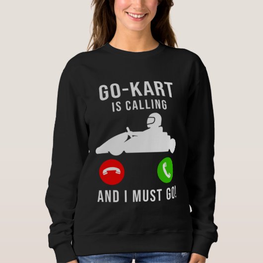 Go Kart Is Calling And I Must Go Cool Dad GoKart スウェットシャツ (正面)