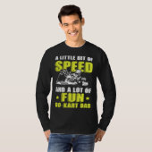 Go Kart Racing Dad Little Speed Lot of Fun Tシャツ (正面フル)