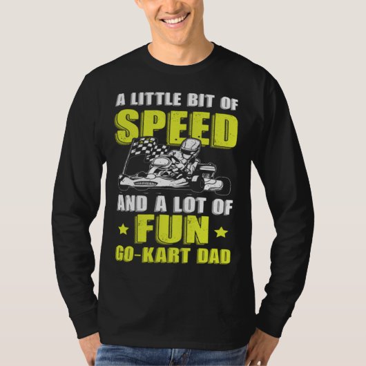 Go Kart Racing Dad Little Speed Lot of Fun Tシャツ (正面)