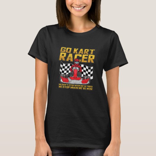 Go Kart Racing Quote For A Go Kart Racer   Tシャツ (正面)