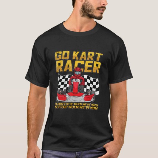 Go Kart Racing Quote For A Go Kart Racer Tシャツ (正面)