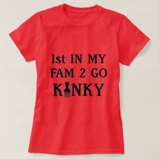 Go Kinky T-Shirtに行く私のファムで1st Tシャツ