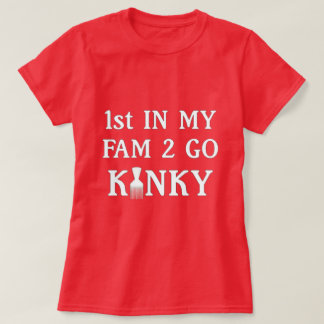 Go Kinky T-Shirtに行く私のファムで1st Tシャツ