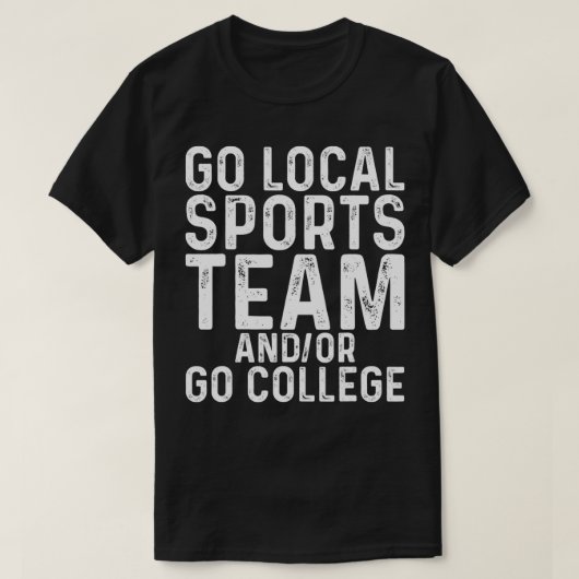 Go Local Sports Team and or Go College Tシャツ (デザイン正面)
