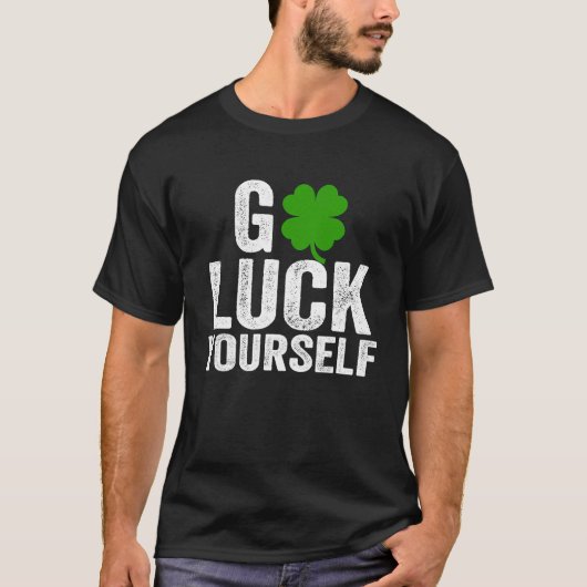 Go Luck Yourself おもしろい Saint Patrick's Day for Adu Tシャツ (正面)