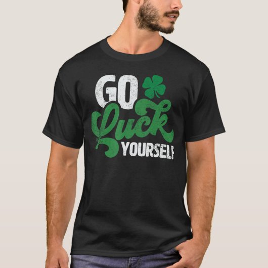 Go Luck Yourself おもしろい St Patrick Day Gift Tシャツ (正面)