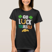 Go Luck Yourself Irish St Patrick Day shenanigans Tシャツ (正面)