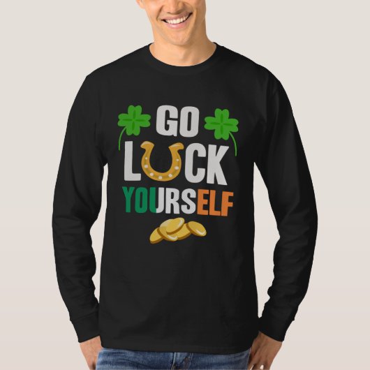Go Luck Yourself Irish St Patrick Day shenanigans Tシャツ (正面)