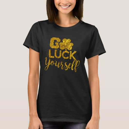 Go Luck Yourself Lucky St Patricks Day  Drinking G Tシャツ (正面)