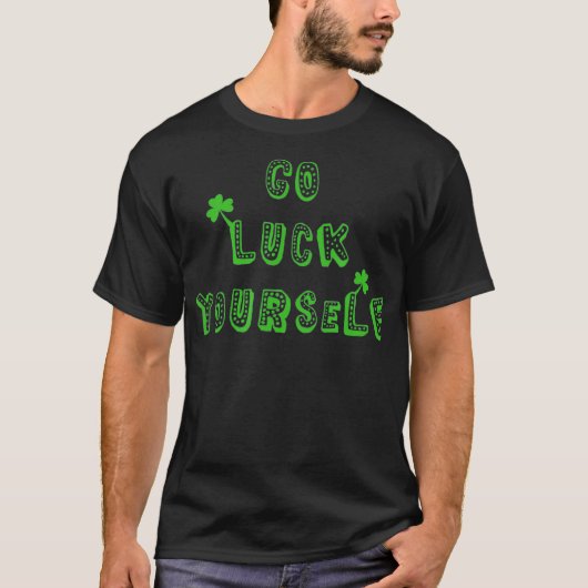 Go Luck Yourself St Patricks Day Drinking Irish Tシャツ (正面)