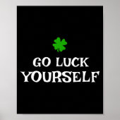 Go Luck Yourself St Patrick's Day Funny Iri-shirt  ポスター (正面)