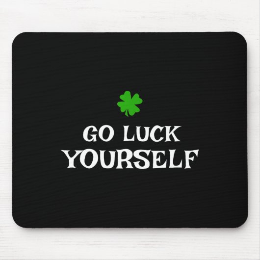Go Luck Yourself St Patrick's Day Funny Iri-shirt  マウスパッド (正面)