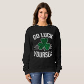 Go Luck Yourself St Patricks Day Sarcastic Irish S スウェットシャツ (正面フル)