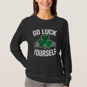 Go Luck Yourself St Patricks Day Sarcastic Irish S Tシャツ (正面)