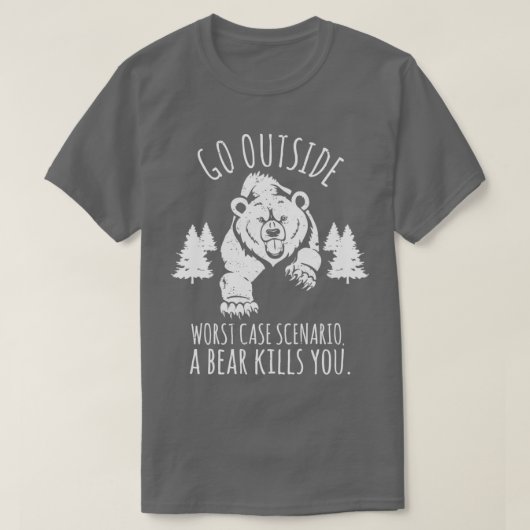 Go OutSide最悪のケースシナリオAクマはあなたを殺すhi Tシャツ (デザイン正面)