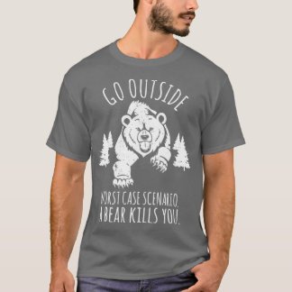 Go OutSide最悪のケースシナリオAクマはあなたを殺すhi Tシャツ