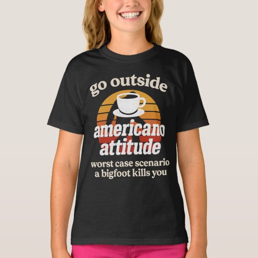 Go outside americano attitude worst case scenario  tシャツ (正面)
