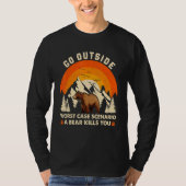 Go Outside Worst Case Scenario A Bear Kill You Cam Tシャツ (正面)